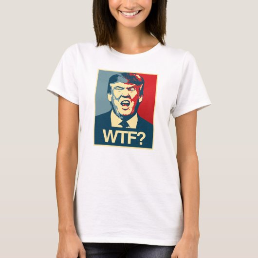 WTF -アンチトランプのポスター – アンチトランプ –  Tシャツ (正面)
