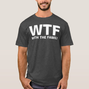 WTF:家族と共に(白) Tシャツ