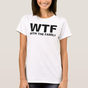 WTF:家族と共に Tシャツ