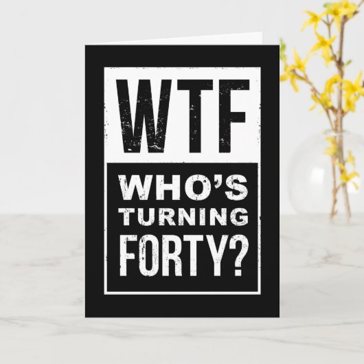 WTF、誰が40、40歳の誕生日カードを回おもしろいしている カード (黄色い花)