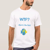 WTF?魚はどこだ？ Tシャツ (正面)