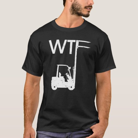 WTF Fork Lift Logistics Logistician Forklift Drive Tシャツ (正面)
