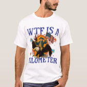 WTF Is A Kilometer Eagle Funny 4th of July Tシャツ (正面)