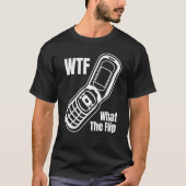 WTF What The Flip Phone Flip Phone Tシャツ (正面)
