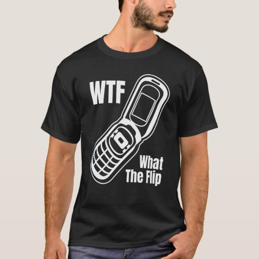 WTF What The Flip Phone Flip Phone Tシャツ (正面)