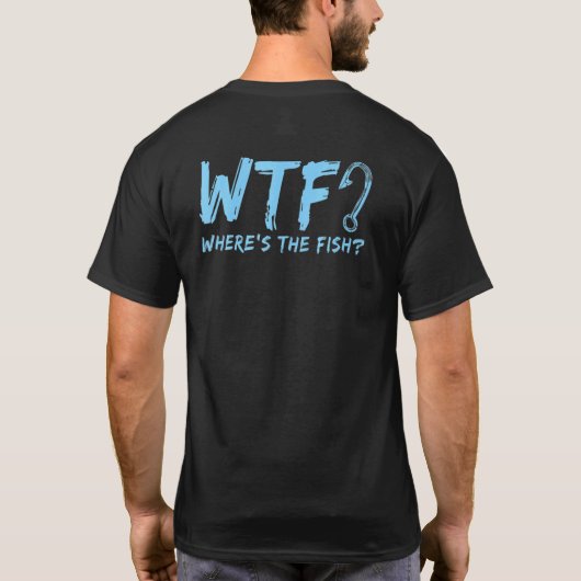 Wtf Where Sザフィッシュ魚釣り引用文魚釣り Tシャツ (裏面)