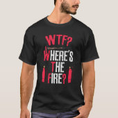 Wtf Where S The Fire Tシャツ (正面)