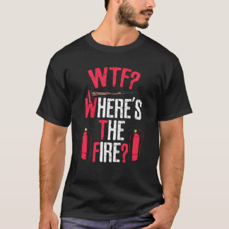 Wtf Where S The Fire Tシャツ