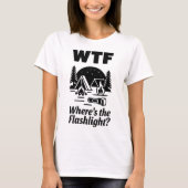 WTF Where’s The Flashlight Funny Camping Art Tシャツ (正面)