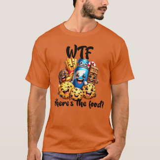 WTF Where s the Food Funny Foodee family Tシャツ
