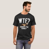 WTF Wheres The Ferret Mustelid Furry Animal Lover Tシャツ (正面フル)