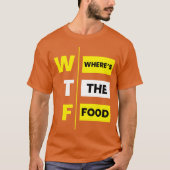 WTF Wheres the food funny Tシャツ (正面)