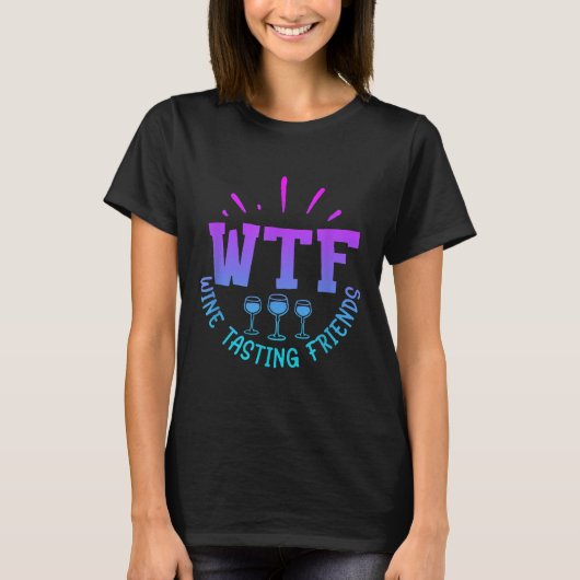 Wtf Wine Tasting Friends Drinking Funny Saying Quo Tシャツ (正面)