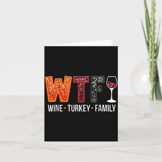 Wtf Wine Turkey Family Funny Thanksgiving  カード (正面)