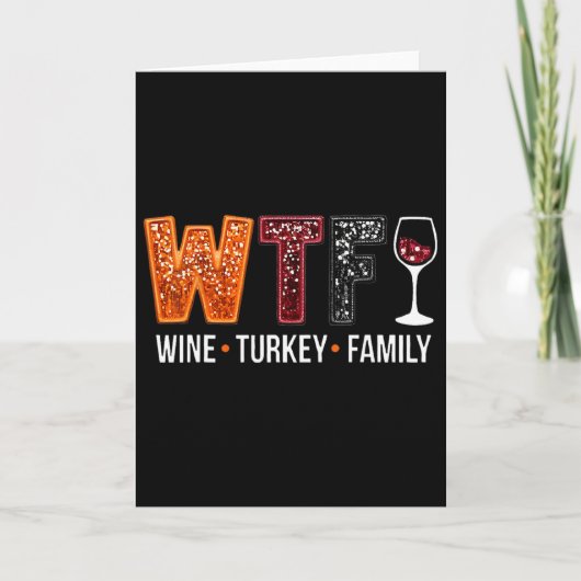 Wtf Wine Turkey Family Funny Thanksgiving  カード (正面)