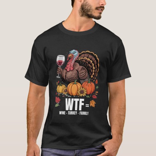 WTF Wine Turkey Family Funny Thanksgiving for Men Tシャツ (正面)