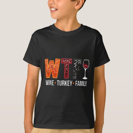Wtf Wine Turkey Family Funny Thanksgiving  Tシャツ (正面)