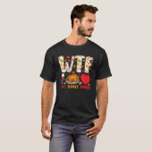 WTF Wine Turkey Family Funny Thanksgiving Tees For Tシャツ (正面フル)