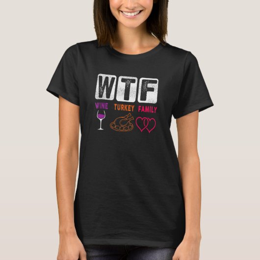 WTF Wine Turkey Family Happy Thanksgiving Day Funn Tシャツ (正面)