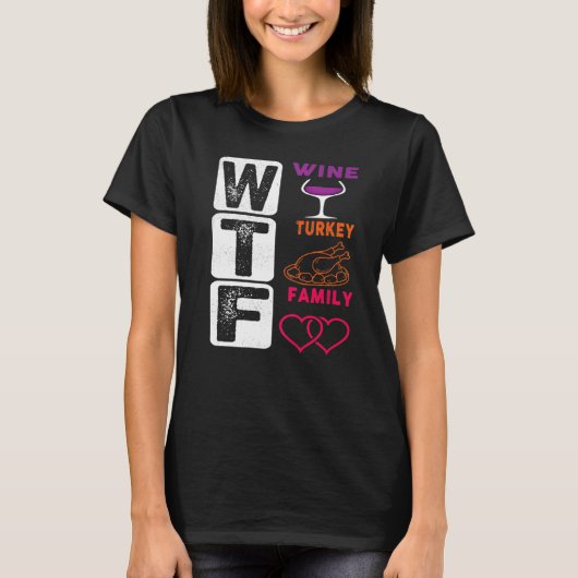 WTF Wine Turkey Family Happy Thanksgiving Day Tシャツ (正面)