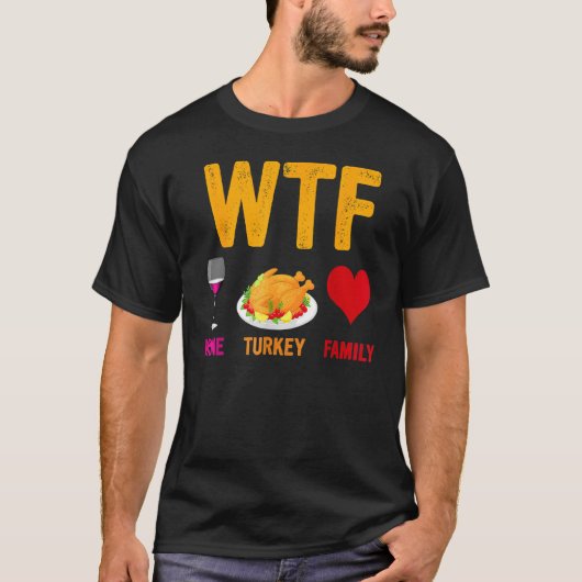 WTF Wine Turkey Family   Thanksgiving Day Tシャツ (正面)