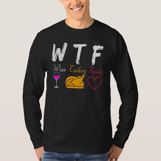 WTF Wine Turkey Family  Thanksgiving Day Tシャツ (正面)