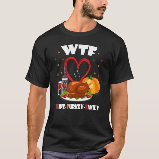 WTF Wine Turkey Family Thanksgiving Day Tシャツ (正面)