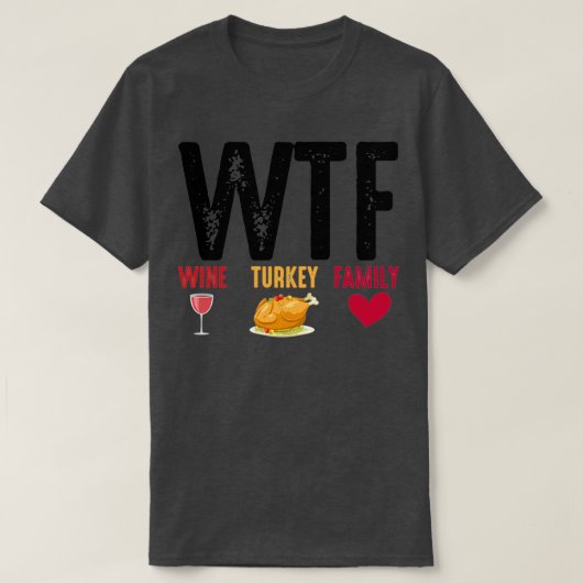 WTF Wine Turkey Family Thanksgiving Tシャツ (デザイン正面)