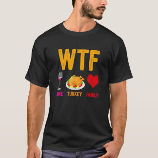 Wtf Wine Turkey Family   Thanksgiving Tシャツ