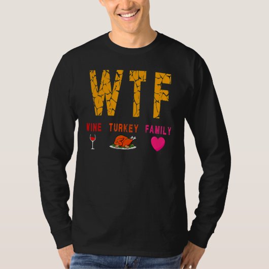 Wtf Wine Turkey Family  Wine  Thanksgiving Day Tシャツ (正面)