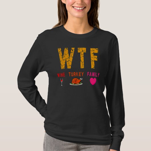 Wtf Wine Turkey Family  Wine  Thanksgiving Day Tシャツ (正面)