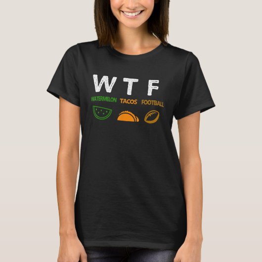 WTF Wine Turkey Family  WTF Watermelon Tacos Footb Tシャツ (正面)