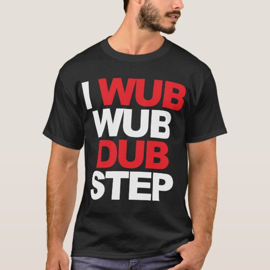 Wub Wub Dubstep Tシャツ (正面)