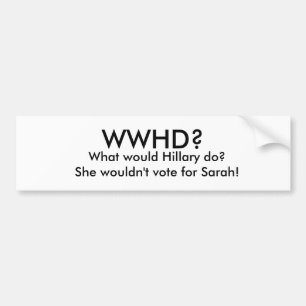 WWHDか。、何がヒラリーしますか。 彼女はVO… バンパーステッカー