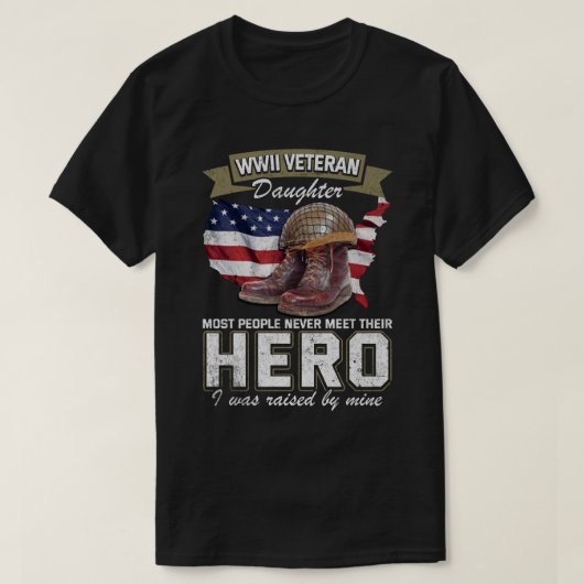 WWII Veteran Daughter Most People Never Meet Their Tシャツ (デザイン正面)