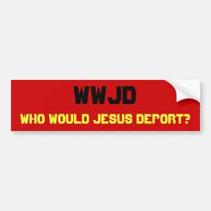 WWJDはのだれイエス・キリスト追放しますか。 バンパーステッカー