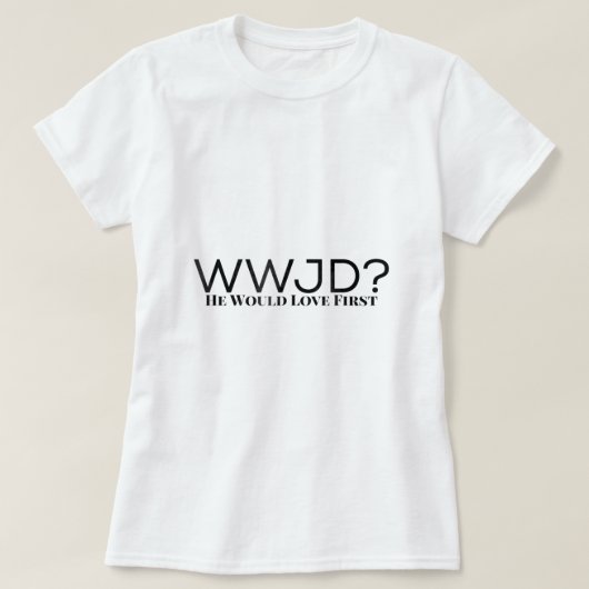 WWJDイエスがMのために最初に愛することとは何か Tシャツ (デザイン正面)