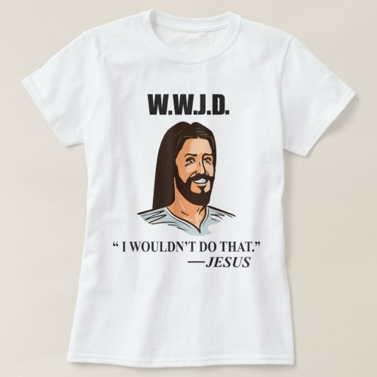 WWJDイエズバイブル引用文おもしろいアダルトユーモア Tシャツ (デザイン正面)