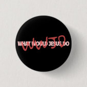 WWJD - イエスは実際どうする? バッジ (正面)