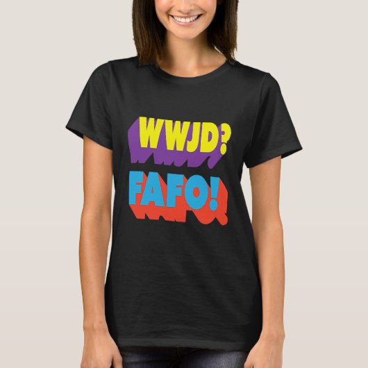 WWJD FAFOイエス様が何をするか Tシャツ (正面)