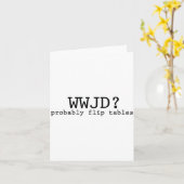 Wwjd Probably Flip Tables Christian Humor  カード (黄色い花)