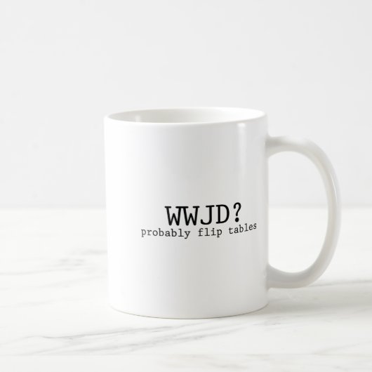 Wwjd Probably Flip Tables Christian Humor コーヒーマグカップ (右)