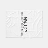 Wwjd Probably Flip Tables Christian Humor  フリースブランケット (正面(横))