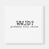 Wwjd Probably Flip Tables Christian Humor  マグネット (正面)