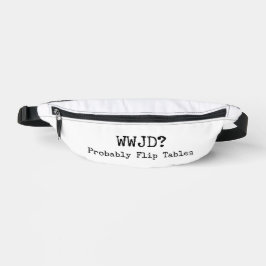 WWJD? Probably Flip Tables Fanny Pack ファニーパック