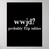 Wwjd Probably Flip Tables Funny Christian Humor  ポスター (正面)