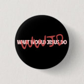 WWJD – What Would Jesus *Actually* Do? Button 缶バッジ (正面)