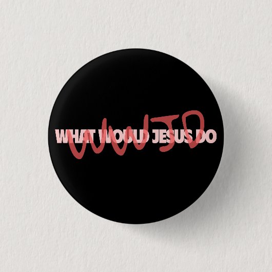 WWJD – What Would Jesus *Actually* Do? Button 缶バッジ (正面)