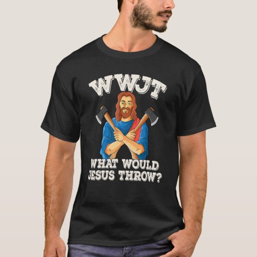 WWJTイエスが斧を投げ捨てるのは何だろう_1 Tシャツ (正面)