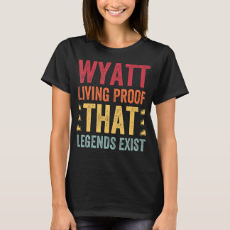 Wyatt Living Proof That Legends Exist, Name Wyatt Tシャツ